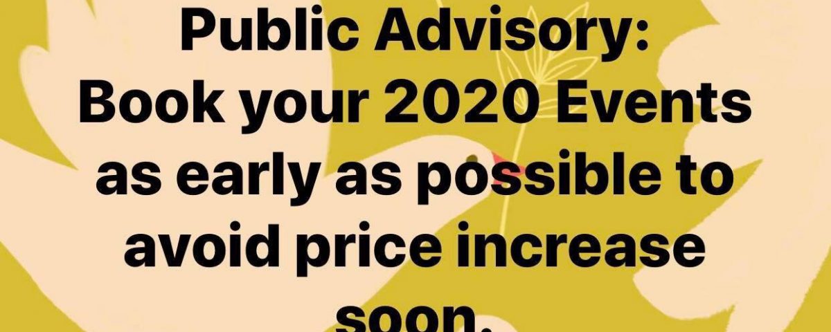 FYI: Supplier’s Price will increase soon for 2020 Weddings & other events.